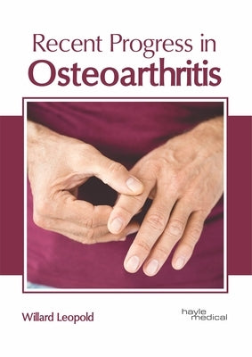 Recent Progress in Osteoarthritis by Leopold, Willard