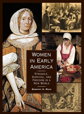 Women in Early America: Struggle, Survival, and Freedom in a New World by Mays, Dorothy Auchter