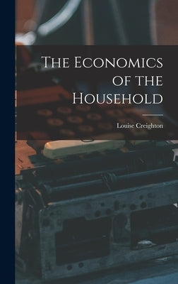 The Economics of the Household by Creighton, Louise