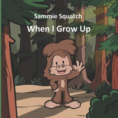 Sammie Squatch - When I Grow Up by Picton, Wendy