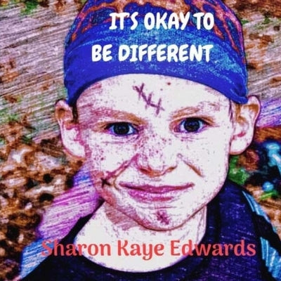 It's Okay to be Different by Edwards, Sharon Kaye
