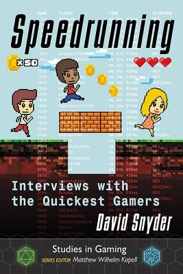 Speedrunning: Interviews with the Quickest Gamers by Snyder, David