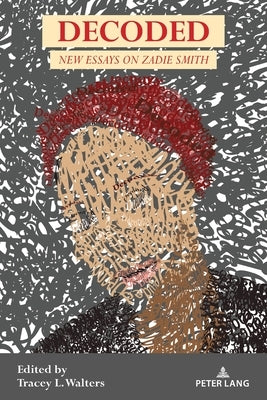 Decoded: New Essays on Zadie Smith by Walters, Tracey L.
