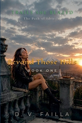 Beyond Those Hills by Failla, D. V.