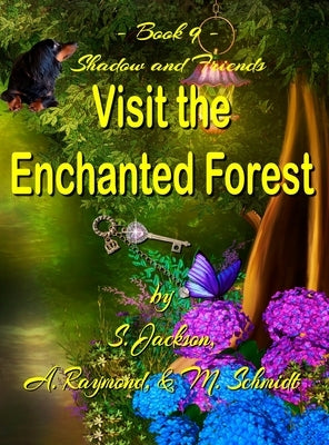 Shadow and Friends Visit the Enchanted Forest by Jackson, S.
