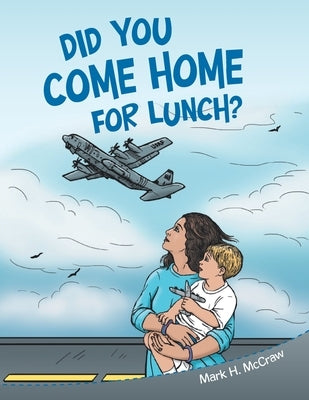 Did You Come Home for Lunch? by McCraw, Mark H.