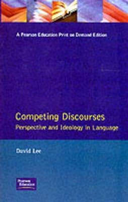 Competing Discourses: Perspective and Ideology in Language by Lee, David