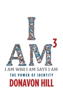 I Am3: The Power of Identity by Hill, Donavon