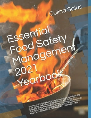 Essential Food Safety Management 2021 Yearbook: Food Hygiene Recording Diary Pages. Page a Day Dated Diary for ALL kitchens to comply with Food Hygien by Salus, Culina