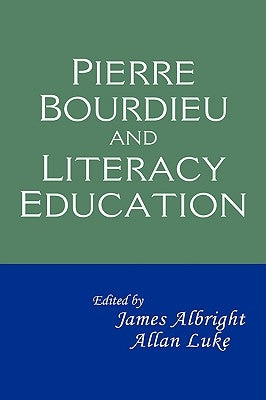 Pierre Bourdieu and Literacy Education by Albright, James