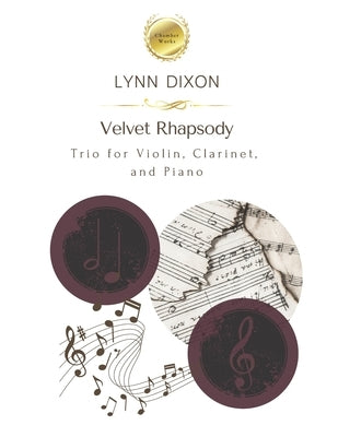 Velvet Rhapsody: Trio for violin, clarinet, and piano by Dixon, Lynn