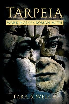Tarpeia: Workings of a Roman Myth by Welch, Tara S.