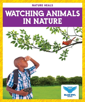 Watching Animals in Nature by Colich, Abby