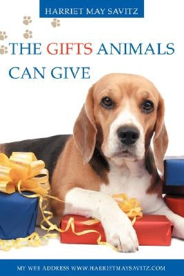 The Gifts Animals Can Give by Savitz, Harriet May