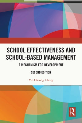 School Effectiveness and School-Based Management: A Mechanism for Development by Cheng, Yin Cheong