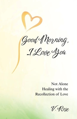 Good Morning, I Love You by Rose