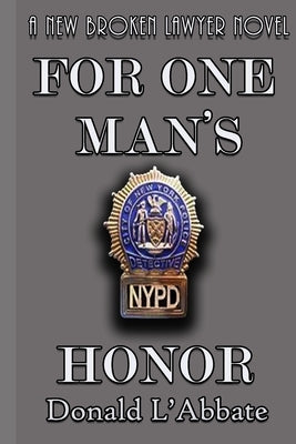 For One Man's Honor: A Broken Lawyer Novel by L'Abbate, Donald