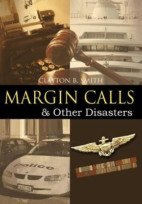 Margin Calls: & Other Disasters by Smith, Clayton B.