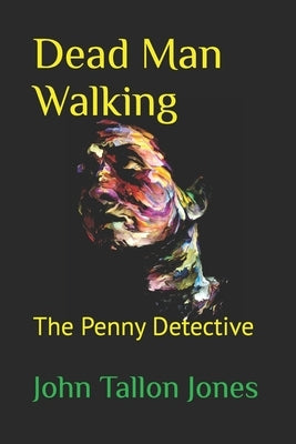 Dead Man Walking: The Penny Detective 7 by Tallon Jones, John