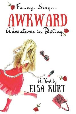 Awkward Adventures in Dating by Kurt, Elsa
