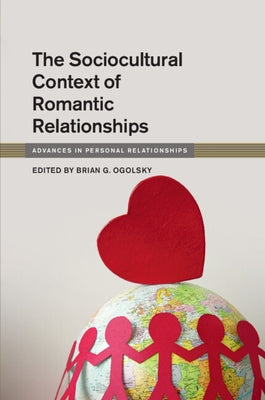 The Sociocultural Context of Romantic Relationships by Ogolsky, Brian G.