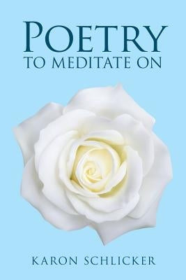 Poetry to Meditate On by Schlicker, Karon