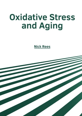Oxidative Stress and Aging by Rees, Nick