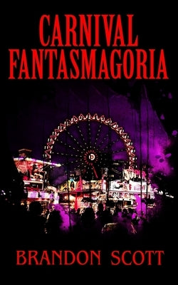 Carnival Fantasmagoria by Scott, Brandon