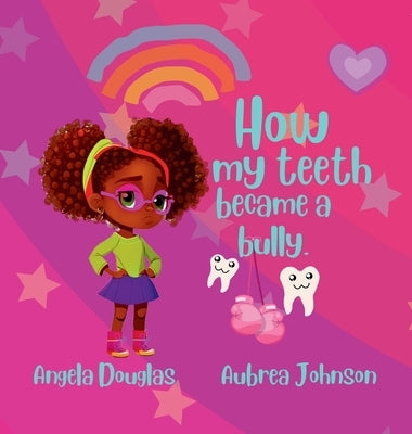 How my teeth became a bully. by Douglas, Angela