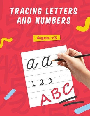 Tracing Letters and Numbers: Handwriting Activity Workbook for Kids; Preschoolers and Toddlers Age +3 - Pen Control, Letter and Number Tracing, Pra by A. S., Eyelearn