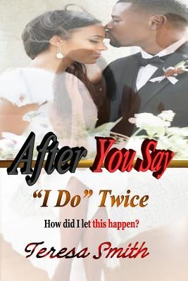 After I Say "I Do" Twice by Parker, Parice C.