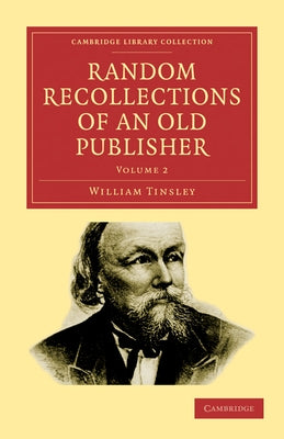 Random Recollections of an Old Publisher by Tinsley, William