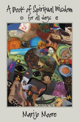 A Book of Spiritual Wisdom for all days by Moore, Marijo