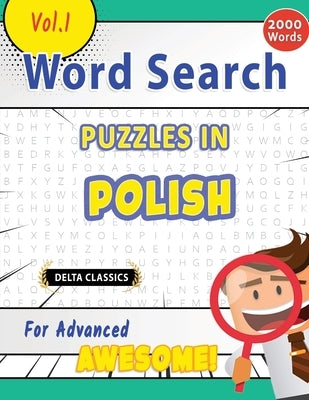Word Search Puzzles in Polish for Advanced - Awesome! Vol.1 - Delta Classics by Best Activity Books