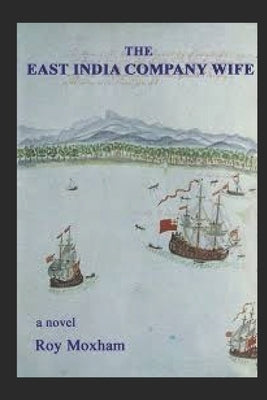 The East India Company Wife by Moxham, Roy