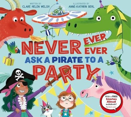 Never, Ever, Ever Ask a Pirate to a Party by Welsh, Clare Helen
