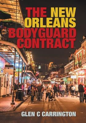 The New Orleans Bodyguard Contract by Carrington, Glen C.