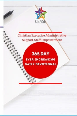 C.E.A.S.E. 365 Daily Devotional by Robinson, Beverly