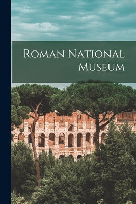 Roman National Museum by Anonymous