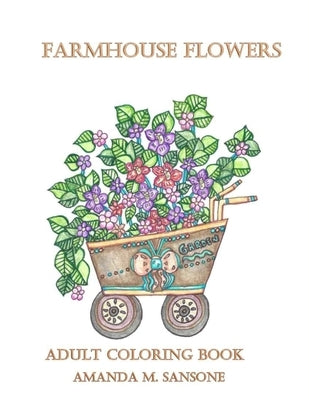 Farmhouse Flowers: Adult Coloring Book by Sansone, Amanda M.