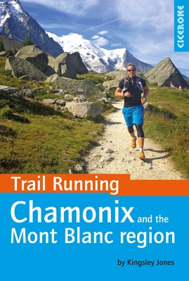 Trail Running - Chamonix and the Mont Blanc Region by Jones, Kingsley
