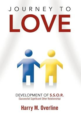 Journey to Love: Development of S.S.O.R. by Overline, Harry M.