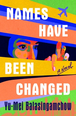 Names Have Been Changed by Balasingamchow, Yu-Mei