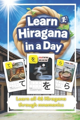 Learn Hiragana in a Day: Master Japanese Writing with Fun Mnemonics! by Benson, Robert
