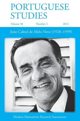Portuguese Studies 30: 2 2014: Joao Cabral de Melo Neto (1920-1999) by Treece, David