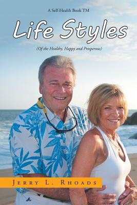 Lifestyles: (Of the Healthy, Happy and Properous) by Rhoads, Jerry L.