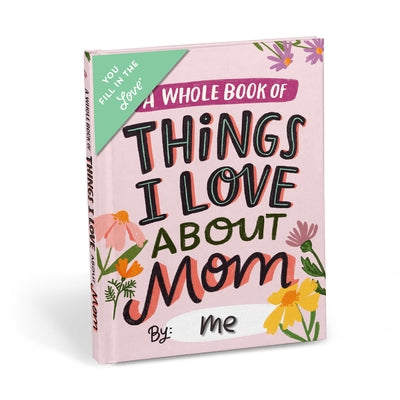 Em & Friends about Mom Fill in the Love Book by Em & Friends