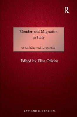 Gender and Migration in Italy: A Multilayered Perspective by Olivito, Elisa