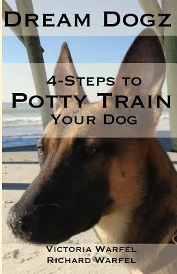 4 Steps to Potty Train Your Dog by Warfel, Richard