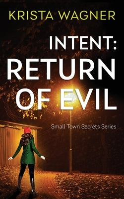 Intent: Return of Evil: A Psychological Thriller (Book #3) by Wagner, Krista